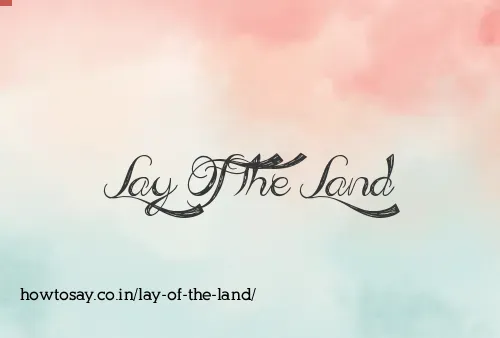 Lay Of The Land