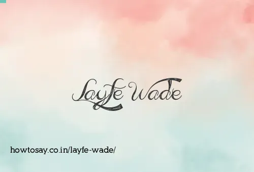 Layfe Wade