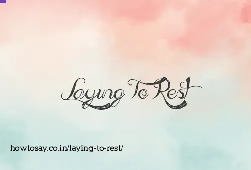 Laying To Rest