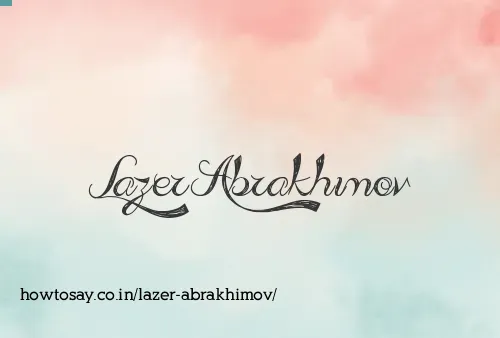 Lazer Abrakhimov