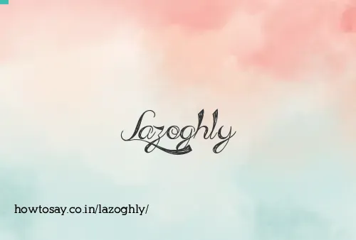 Lazoghly