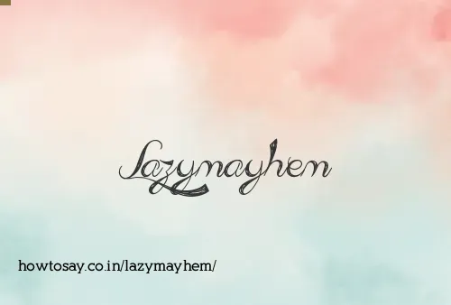 Lazymayhem