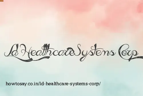 Ld Healthcare Systems Corp