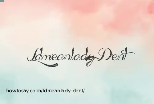 Ldmeanlady Dent