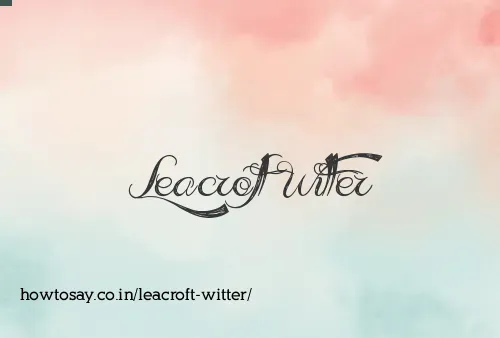 Leacroft Witter
