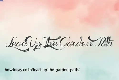 Lead Up The Garden Path