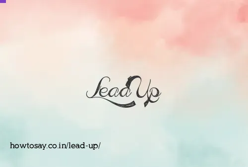 Lead Up