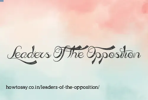 Leaders Of The Opposition