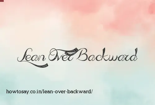 Lean Over Backward