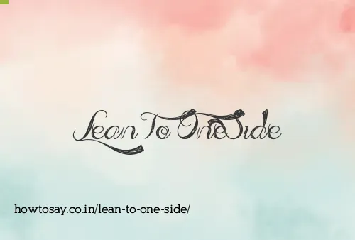 Lean To One Side