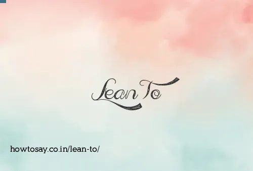 Lean To