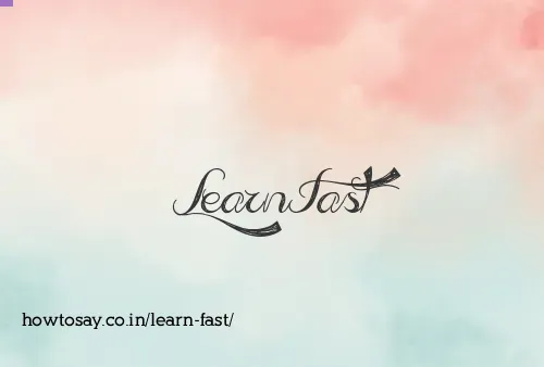Learn Fast