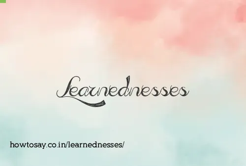 Learnednesses