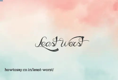 Least Worst