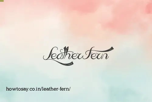 Leather Fern