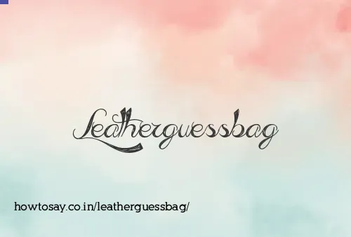 Leatherguessbag