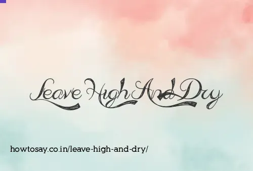 Leave High And Dry