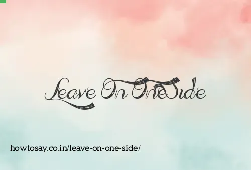 Leave On One Side