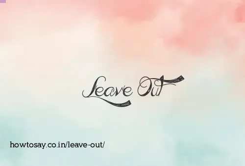 Leave Out