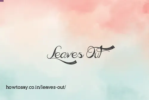 Leaves Out