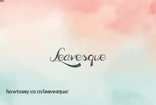 Leavesque