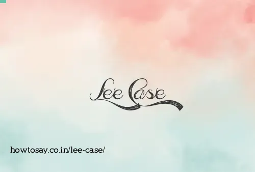 Lee Case
