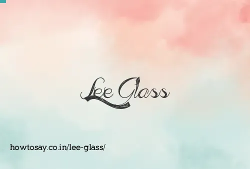 Lee Glass