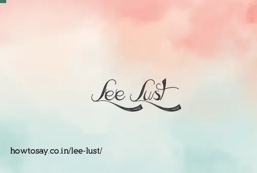 Lee Lust