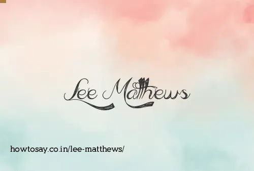 Lee Matthews