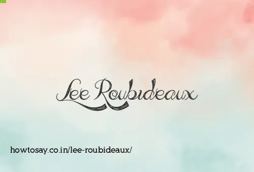 Lee Roubideaux