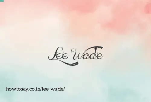 Lee Wade