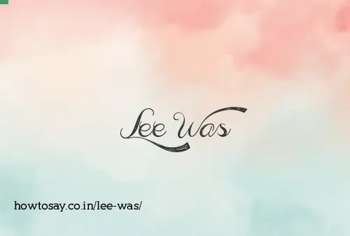 Lee Was