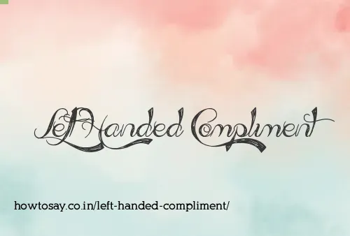 Left Handed Compliment