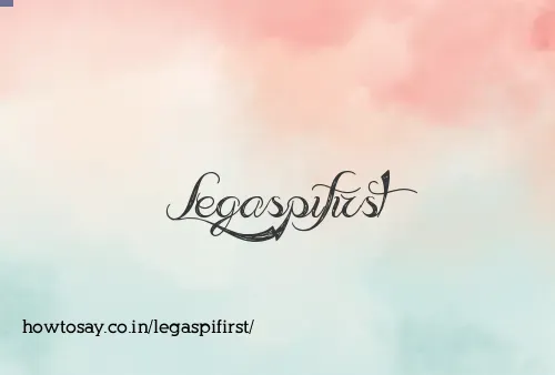 Legaspifirst