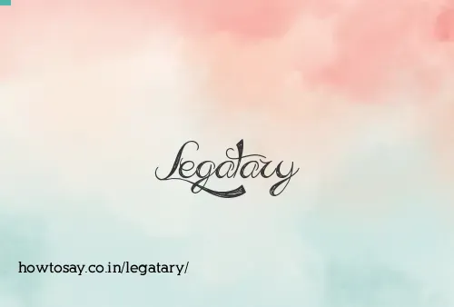 Legatary