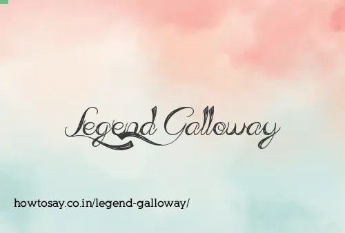 Legend Galloway