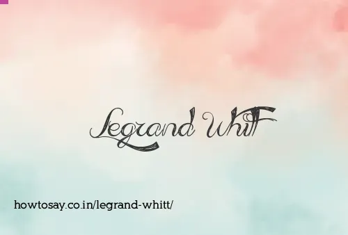 Legrand Whitt