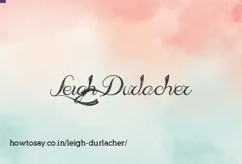 Leigh Durlacher