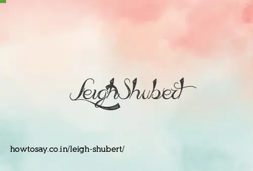 Leigh Shubert