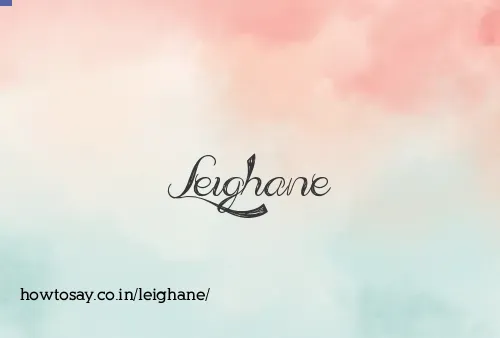 Leighane