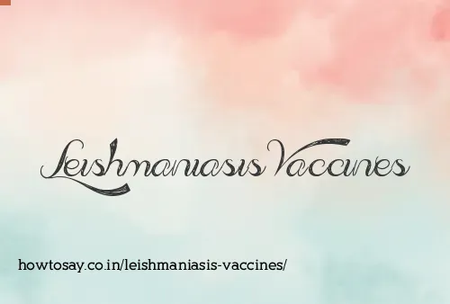 Leishmaniasis Vaccines