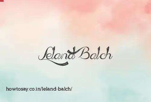 Leland Balch