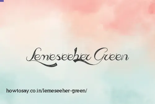 Lemeseeher Green