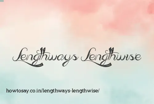 Lengthways Lengthwise