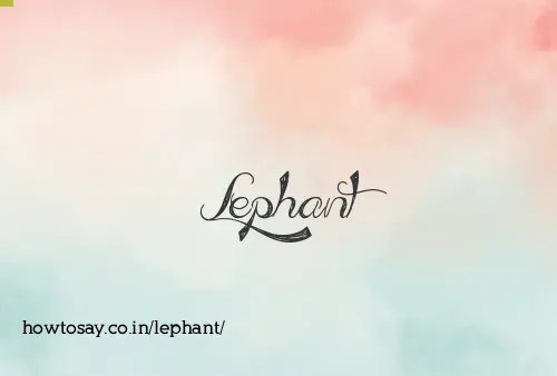 Lephant