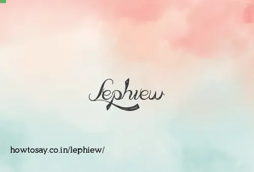 Lephiew