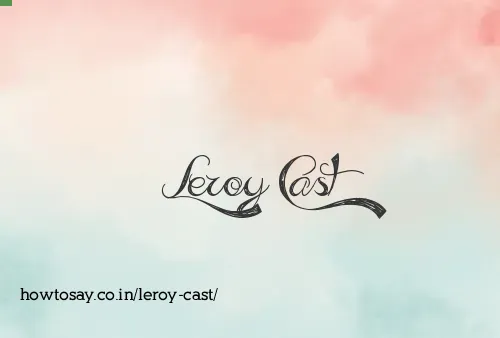Leroy Cast