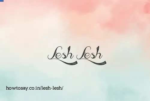 Lesh Lesh