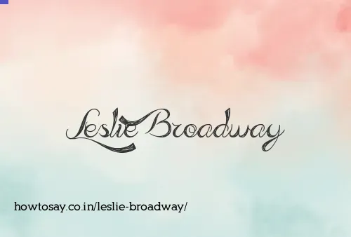 Leslie Broadway