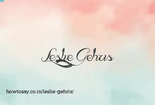 Leslie Gehris